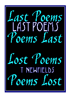 Cover to Last Poems / Poems Last by T Newfields